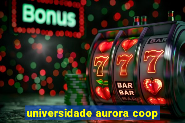 universidade aurora coop